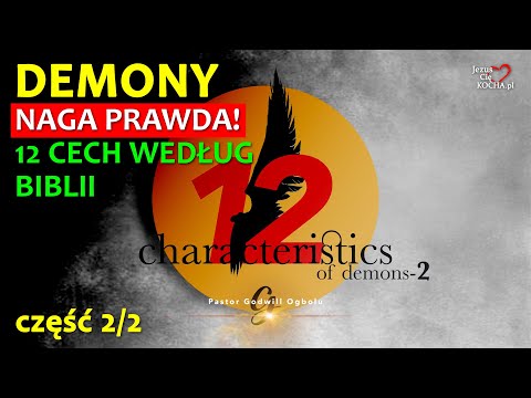 DEMONY - NAGA PRAWDA! - 12 cech demonów według Biblii (cz.2) | Pastor Godwill Ogbolu