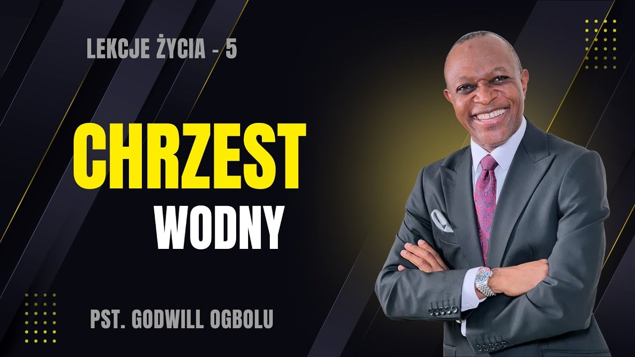 Chrzest Wodny -  Lekcje Życia Chrześcijańskiego - 5 z 12