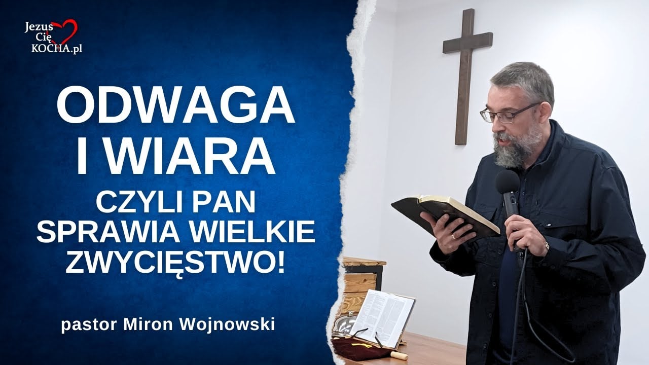 Odwaga i Wiara czyli PAN sprawia Wielkie Zwycięstwo!
