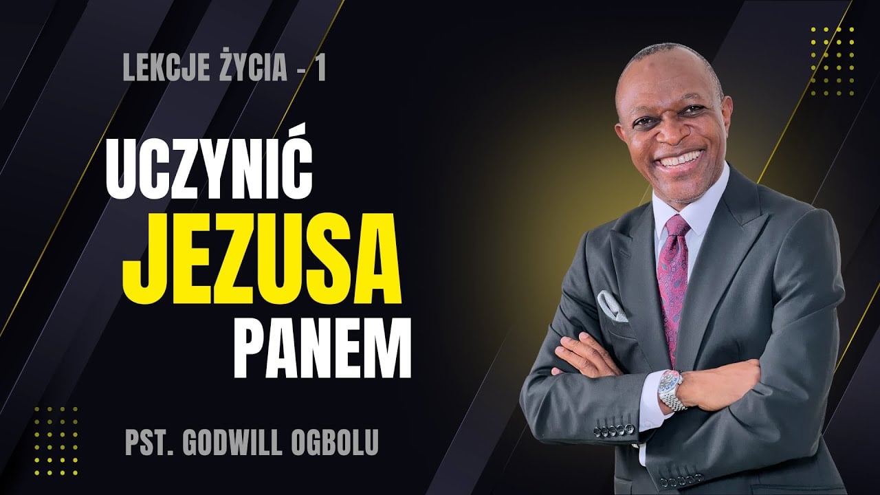 Jak Uczynić Jezusa Panem Twojego Życia? - Lekcje Życia Chrześcijańskiego - 1 z 12