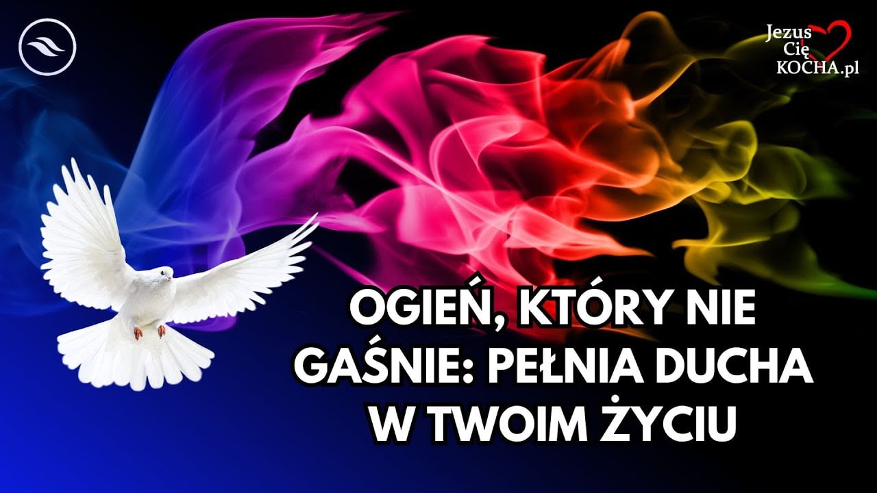 Ogień, który nie gaśnie: Pełnia Ducha w Twoim życiu