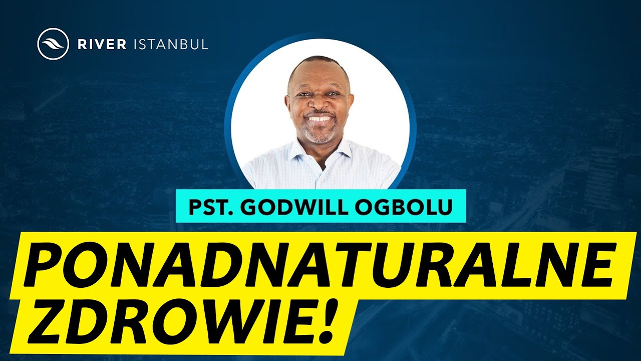 Ponadnaturalne zdrowie! – seria Ponadnaturalny Kościół (cz. 4/7) | Pastor Godwill Ogbolu