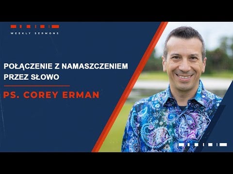 Połączenie z Namaszczeniem przez Słowo - Pastor Corey Erman