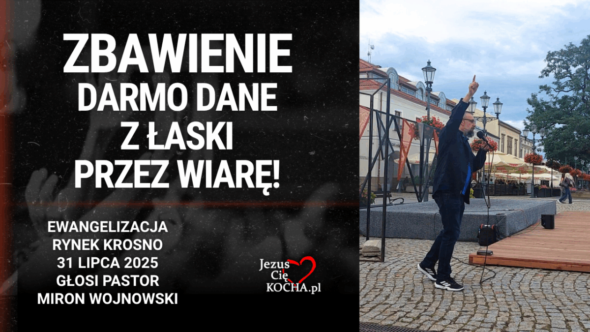 Zbawienie darmo dane z Łaski przez wiarę!